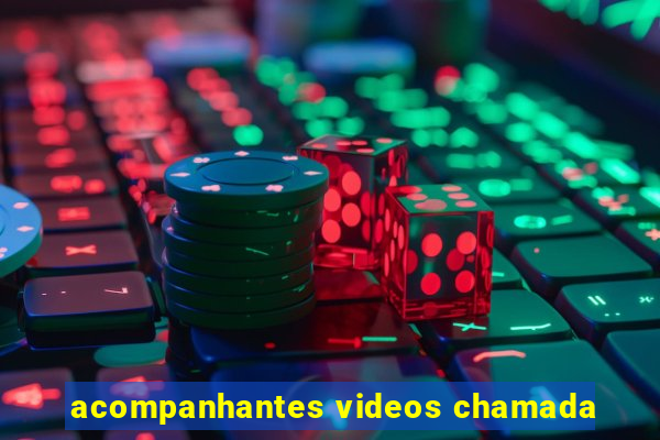 acompanhantes videos chamada